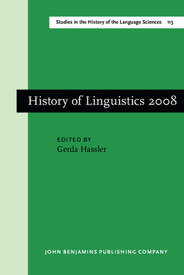 History of Linguistics 2008: Selected papers from the eleventh International Conference on the History of the Language Sciences (ICHoLS XI), 28 August - 2 September 2008, Potsdam - Haler, Gerda (Editor), and Volkmann, Gesina (Assisted by)