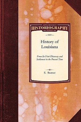 History of Louisiana - E Bunner, Bunner, and Gayarre, Charles, and Bunner, E