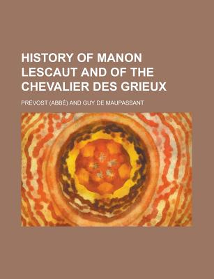 History of Manon Lescaut and of the Chevalier Des Grieux - Dickens, Charles, and Prevost