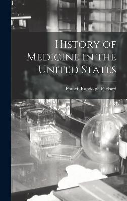 History of Medicine in the United States - Packard, Francis Randolph