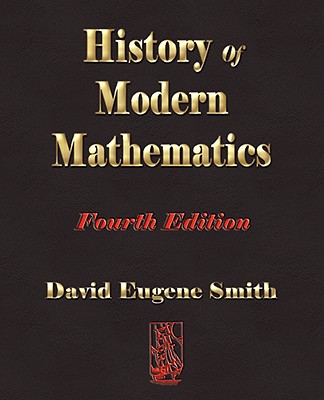 History of Modern Mathematics - Fourth Edition - Smith, David Eugene