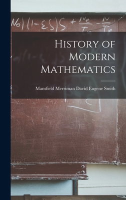 History of Modern Mathematics - Eugene Smith, Mansfield Merriman David