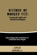 History of Monkey Fist: Tracing the Agile and Playful Techniques: Unraveling the Evolution of a Martial Arts Staple