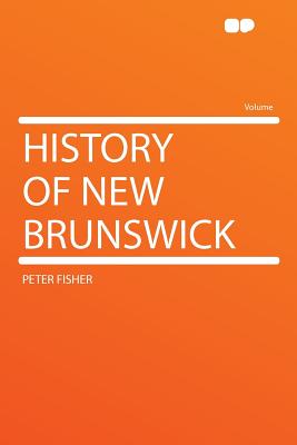 History of New Brunswick - Fisher, Peter