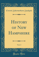 History of New Hampshire, Vol. 3 (Classic Reprint)