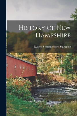 History of New Hampshire - Stackpole, Everett Schermerhorn