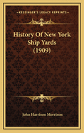 History of New York Ship Yards (1909)