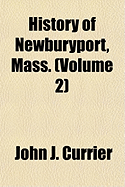 History of Newburyport, Mass.; Volume 2