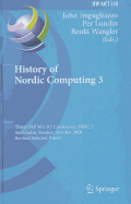History of Nordic Computing 3: Third IFIP WG 9.7 Conference, HiNC3, Stockholm, Sweden, October 18-20, 2010, Revised Selected Papers