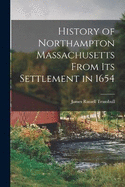 History of Northampton Massachusetts From Its Settlement in 1654