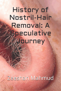 History of Nostril-Hair Removal: A Speculative Journey