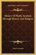 History of Phallic Symbols Through History and Religion