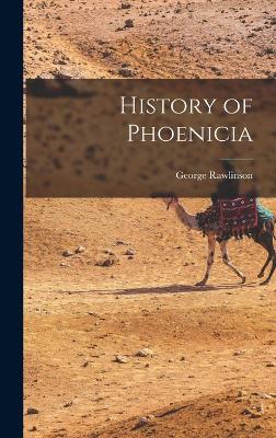 History of Phoenicia - Rawlinson, George