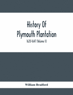 History Of Plymouth Plantation, 1620-1647 (Volume Ii)