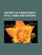 History of Priestcraft in All Ages and Nations - Howitt, William