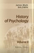 History of Psychology: Volume II (Elibron Classics) - James Mark Baldwin