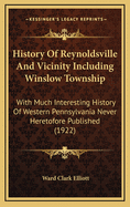 History of Reynoldsville and Vicinity Including Winslow Township: With Much Interesting History