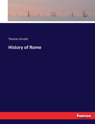 History of Rome - Arnold, Thomas