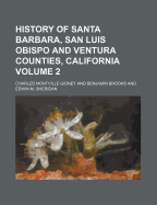 History of Santa Barbara, San Luis Obispo and Ventura Counties, California; Volume 2