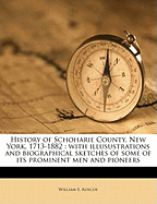 History of Schoharie County, New York, 1713-1882: With Illusustrations and Biographical Sketches of Some of Its Prominent Men and Pioneers