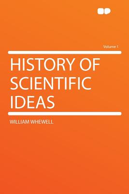 History of Scientific Ideas; Volume 1 - Whewell, William 1794-1866