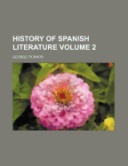 History of Spanish Literature; Volume 2