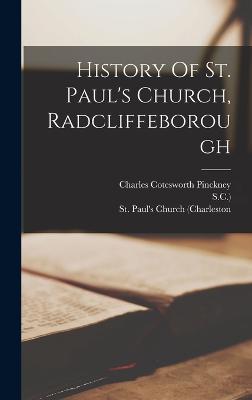 History Of St. Paul's Church, Radcliffeborough - St Paul's Church (Charleston (Creator), and S C ), and Charles Cotesworth Pinckney (Creator)