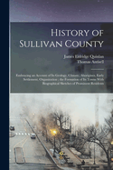 History of Sullivan County: Embracing an Account of Its Geology, Climate, Aborigines, Early Settlement, Organization; The Formation of Its Towns with Biographical Sketches of Prominent Residents