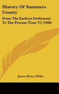 History Of Summers County: From The Earliest Settlement To The Present Time V2 (1908)