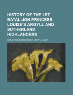 History of the 1st Batallion Princess Louise's Argyll and Sutherland Highlanders