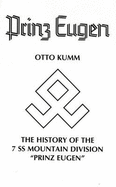 History of the 7. SS Mountain Division "Prinz Eugen" - Kumm, Otto, and Welsh, Joseph G. (Translated by)