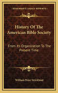 History of the American Bible Society from Its Organization to the Present Time