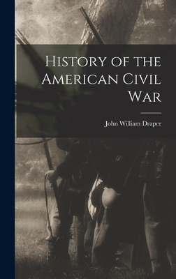 History of the American Civil War - Draper, John William