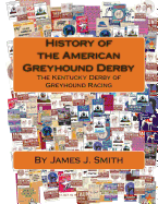 History of the American Greyhound Derby: The Kentucky Derby of Greyhound Racing