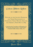 History of the Ancient Ryedales, and Their Descendants in Normandy, Great Britain, Ireland, and America, from 860 to 1884: Comprising the Genealogy and Biography, for about One Thousand Years, of the Families of Riddell, Riddle, Ridlon, Ridley, Etc