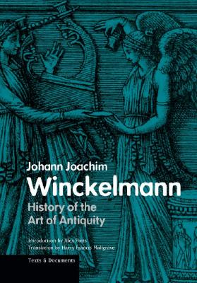 History of the Art of Antiquity - Winckelmann, Johann, and Potts, Alex, Professor (Introduction by), and Mallgrave, Harry (Translated by)