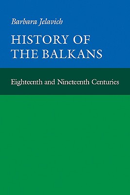 History of the Balkans: Volume 1 - Jelavich, Barbara