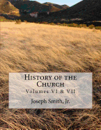 History of the Church: of Jesus Christ of Latter-day Saints - Collection # 3, Volumes VI & VII