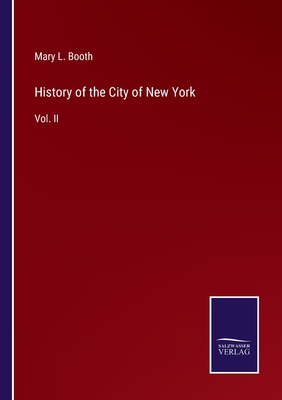 History of the City of New York: Vol. II - Booth, Mary L