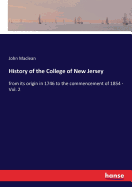 History of the College of New Jersey: from its origin in 1746 to the commencement of 1854 - Vol. 2