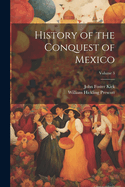History of the Conquest of Mexico (Volume 3)