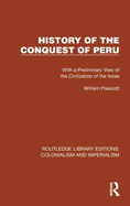 History of the Conquest of Peru: With a Preliminary View of the Civilization of the Incas