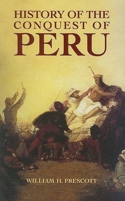 History of the Conquest of Peru - Prescott, William H
