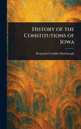 History of the Constitutions of Iowa