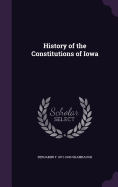 History of the Constitutions of Iowa