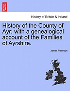 History of the County of Ayr: With a Genealogical Account of the Families of Ayrshire; Volume 2