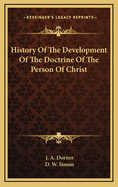 History Of The Development Of The Doctrine Of The Person Of Christ