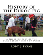 History of the Duroc Pig: A Short History of the Duroc Jersey Breed of Swine