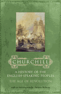 History of the English Speaking Peoples: Volume 3: The Age of Revolution