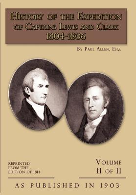 History of The Expedition of Captains Lewis and Clark Volume 2 - Allen, Paul, and Hosmer, James K (Introduction by)